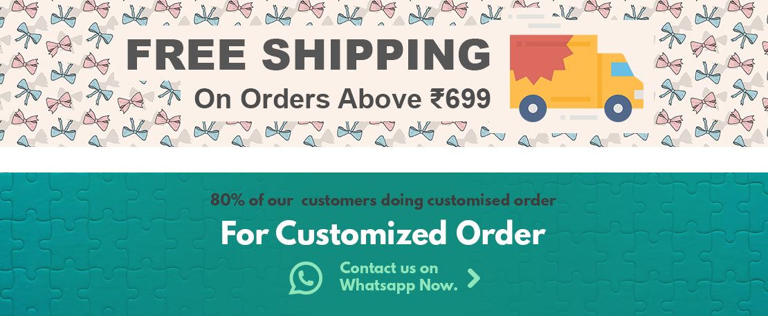 Free Shipping On Orders Above ₹699, For Customized order whatsapp now